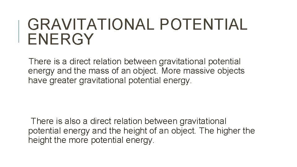 GRAVITATIONAL POTENTIAL ENERGY There is a direct relation between gravitational potential energy and the