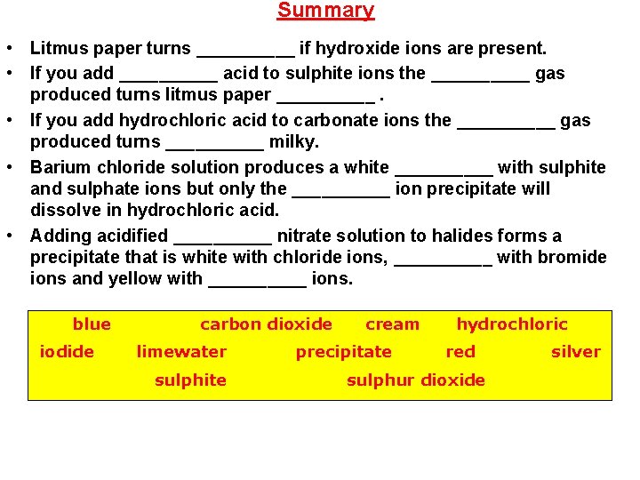 Summary • Litmus paper turns _____ if hydroxide ions are present. • If you