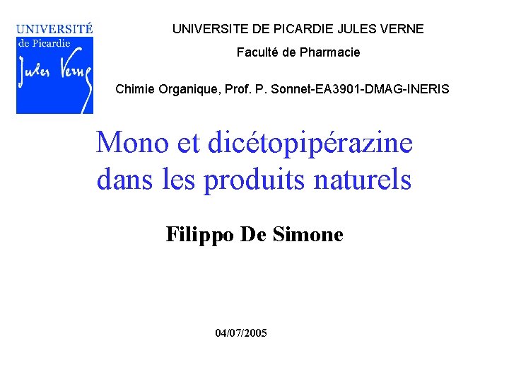 UNIVERSITE DE PICARDIE JULES VERNE Faculté de Pharmacie Chimie Organique, Prof. P. Sonnet-EA 3901