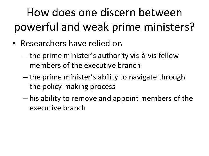 How does one discern between powerful and weak prime ministers? • Researchers have relied