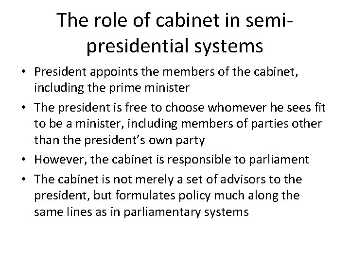 The role of cabinet in semipresidential systems • President appoints the members of the