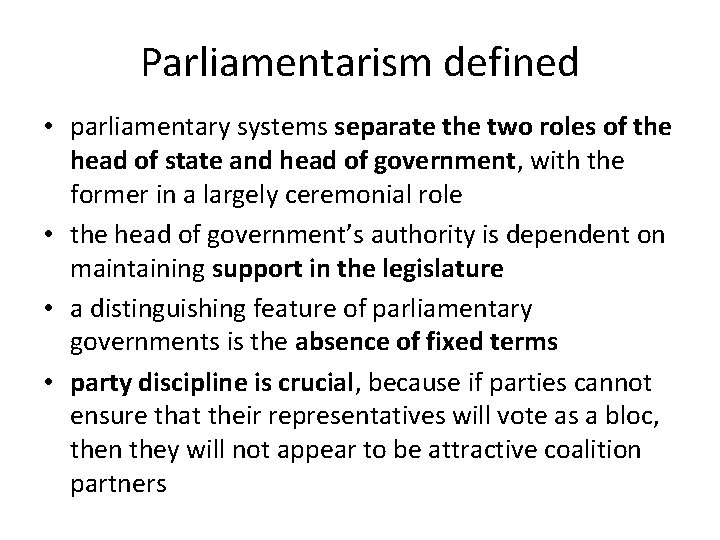 Parliamentarism defined • parliamentary systems separate the two roles of the head of state