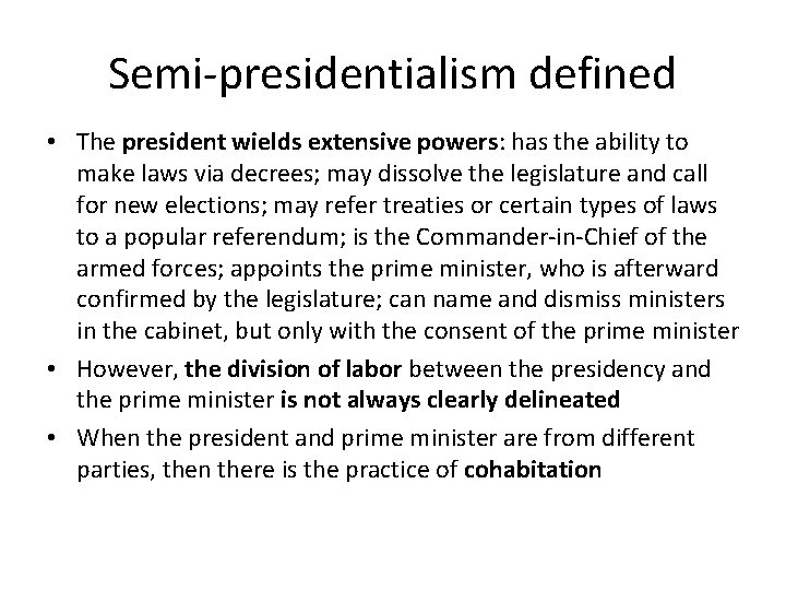 Semi-presidentialism defined • The president wields extensive powers: has the ability to make laws