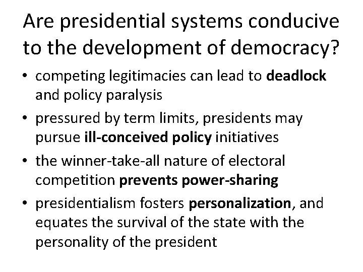 Are presidential systems conducive to the development of democracy? • competing legitimacies can lead