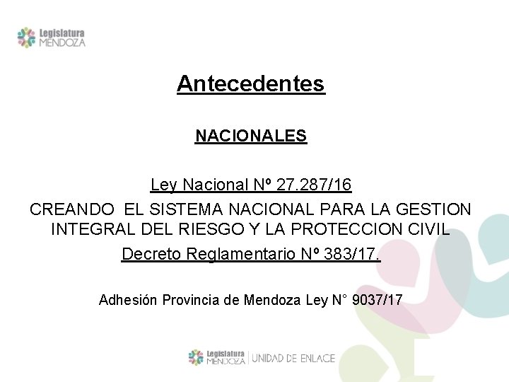 Antecedentes NACIONALES Ley Nacional Nº 27. 287/16 CREANDO EL SISTEMA NACIONAL PARA LA GESTION