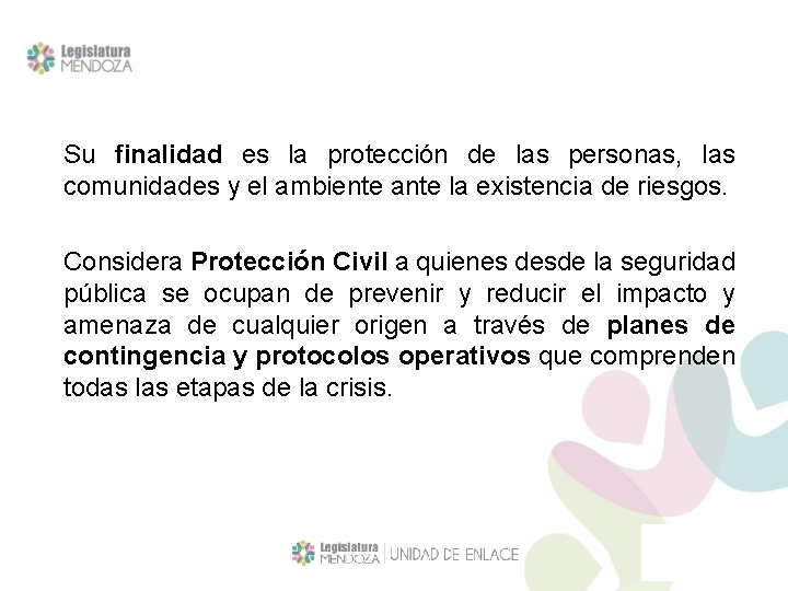 Su finalidad es la protección de las personas, las comunidades y el ambiente ante