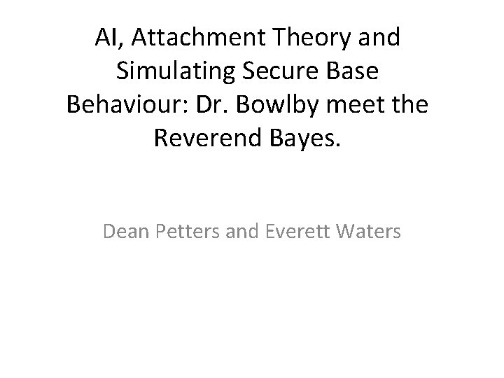 AI, Attachment Theory and Simulating Secure Base Behaviour: Dr. Bowlby meet the Reverend Bayes.