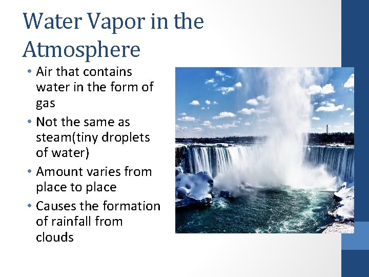 Water Vapor in the Atmosphere • Air that contains water in the form of