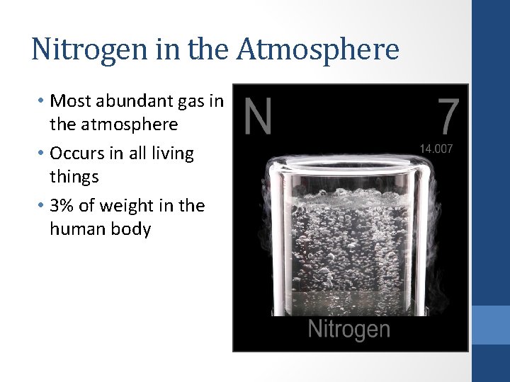 Nitrogen in the Atmosphere • Most abundant gas in the atmosphere • Occurs in