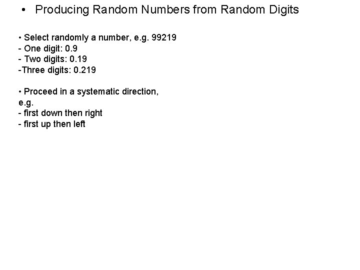  • Producing Random Numbers from Random Digits • Select randomly a number, e.