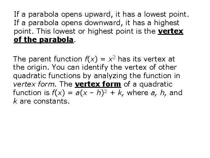 If a parabola opens upward, it has a lowest point. If a parabola opens