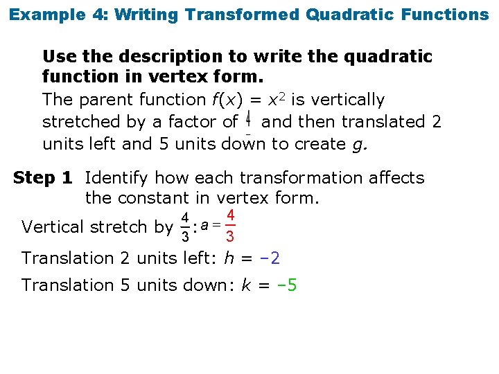 Example 4: Writing Transformed Quadratic Functions Use the description to write the quadratic function