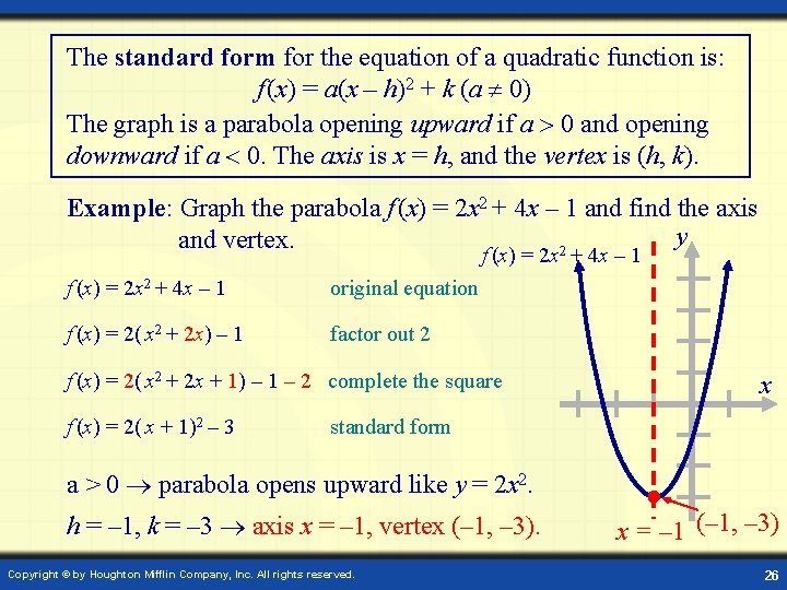 The standard form for the equation of a quadratic function is: f (x) =