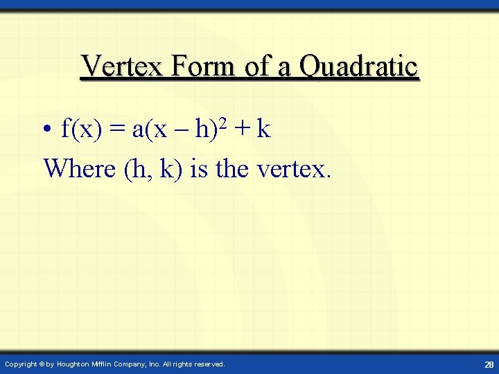 Vertex Form of a Quadratic • f(x) = a(x – h)2 + k Where