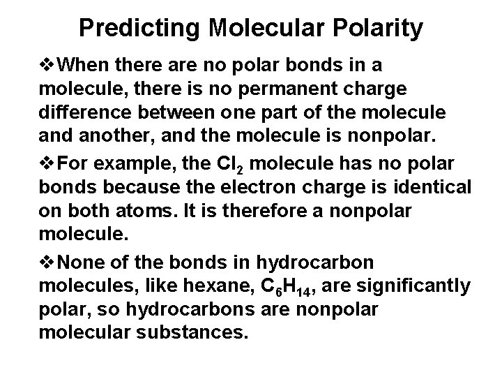 Predicting Molecular Polarity v. When there are no polar bonds in a molecule, there