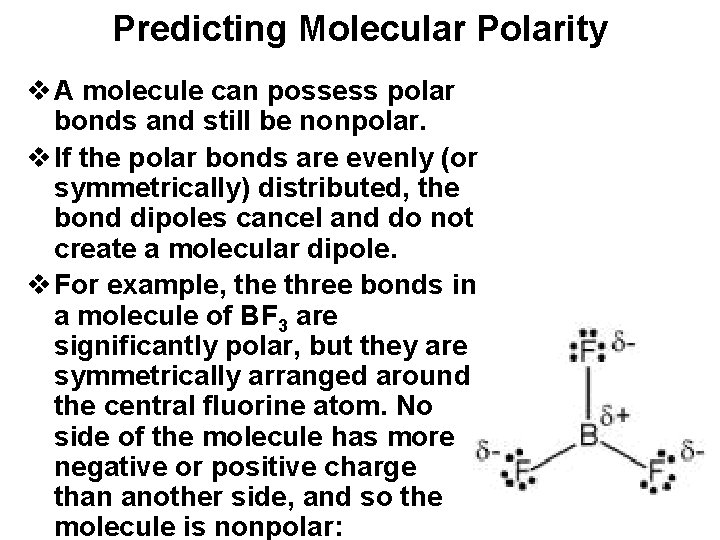 Predicting Molecular Polarity v A molecule can possess polar bonds and still be nonpolar.