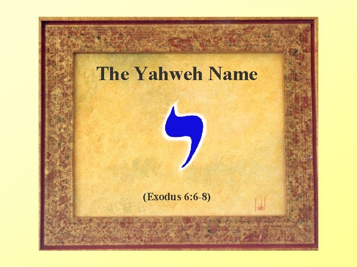The Yahweh Name (Exodus 6: 6 -8) 