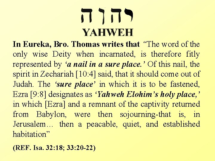 In Eureka, Bro. Thomas writes that “The word of the only wise Deity when