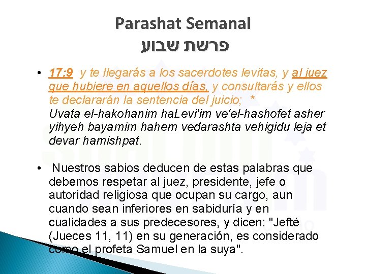 Parashat Semanal פרשת שבוע • 17: 9 y te llegarás a los sacerdotes levitas,