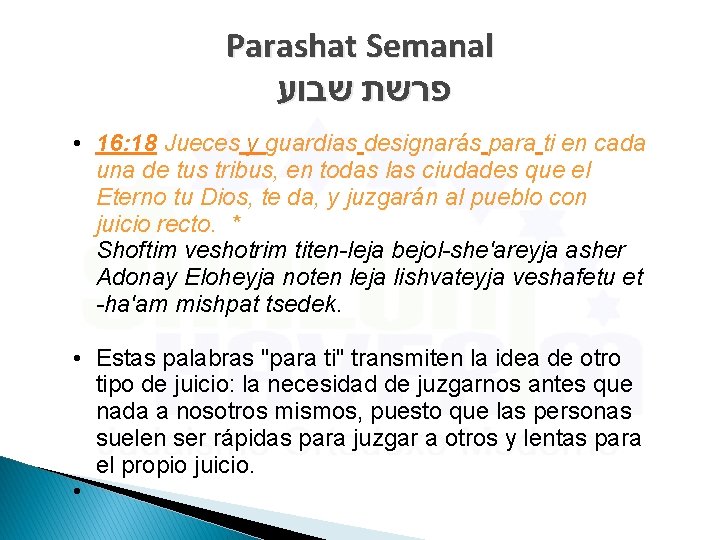 Parashat Semanal פרשת שבוע • 16: 18 Jueces y guardias designarás para ti en