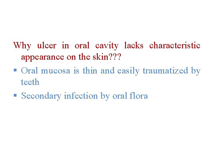 Why ulcer in oral cavity lacks characteristic appearance on the skin? ? ? § Why ulcer in oral cavity lacks characteristic appearance on the skin? ? ? §