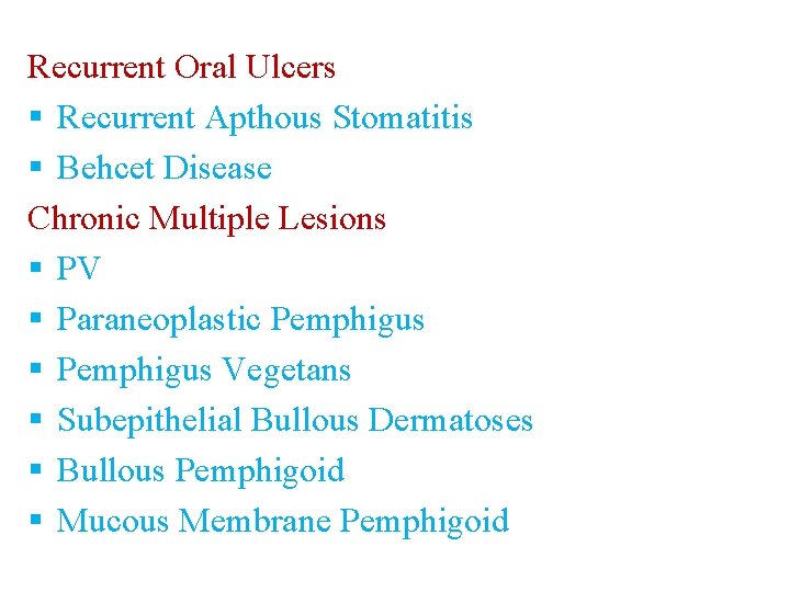 Recurrent Oral Ulcers § Recurrent Apthous Stomatitis § Behcet Disease Chronic Multiple Lesions § Recurrent Oral Ulcers § Recurrent Apthous Stomatitis § Behcet Disease Chronic Multiple Lesions §
