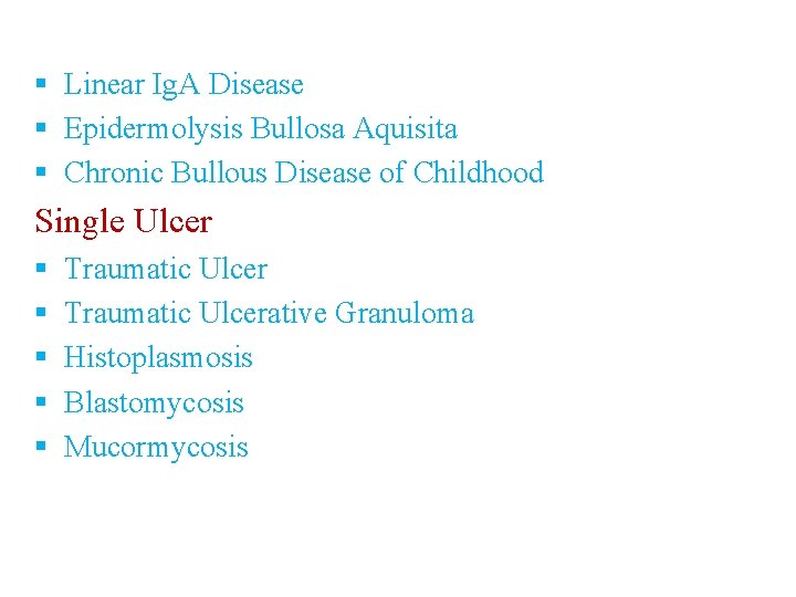 § Linear Ig. A Disease § Epidermolysis Bullosa Aquisita § Chronic Bullous Disease of § Linear Ig. A Disease § Epidermolysis Bullosa Aquisita § Chronic Bullous Disease of