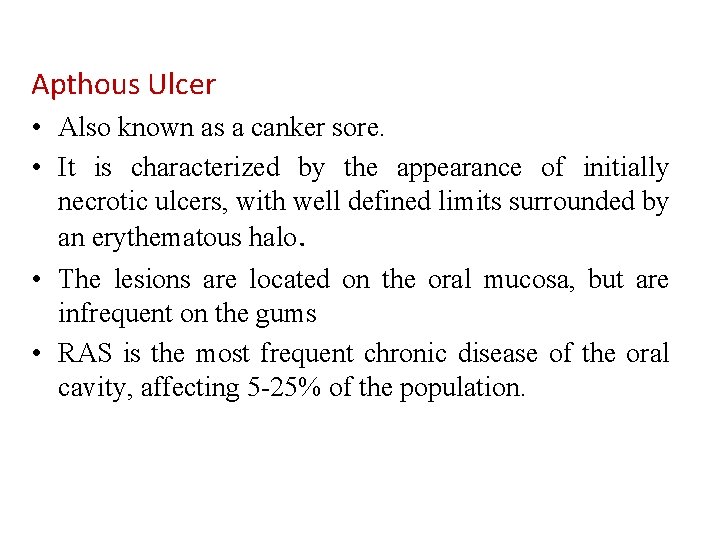 Apthous Ulcer • Also known as a canker sore. • It is characterized by Apthous Ulcer • Also known as a canker sore. • It is characterized by