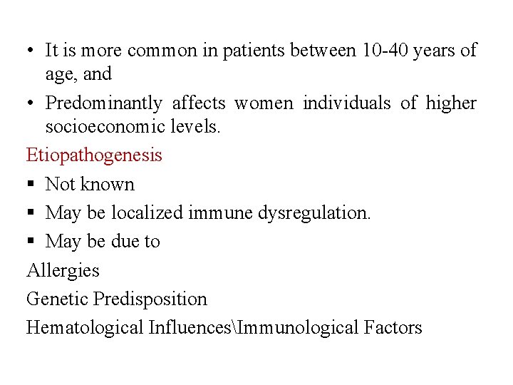 • It is more common in patients between 10 -40 years of age, • It is more common in patients between 10 -40 years of age,