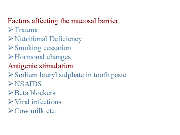 Factors affecting the mucosal barrier Ø Trauma Ø Nutritional Deficiency Ø Smoking cessation Ø Factors affecting the mucosal barrier Ø Trauma Ø Nutritional Deficiency Ø Smoking cessation Ø