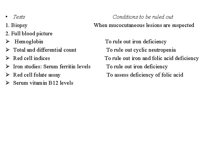 • Tests Conditions to be ruled out 1. Biopsy When mucocutaneous lesions are • Tests Conditions to be ruled out 1. Biopsy When mucocutaneous lesions are