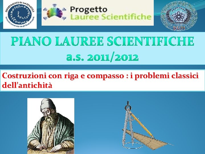 Costruzioni con riga e compasso : i problemi classici dell’antichità 