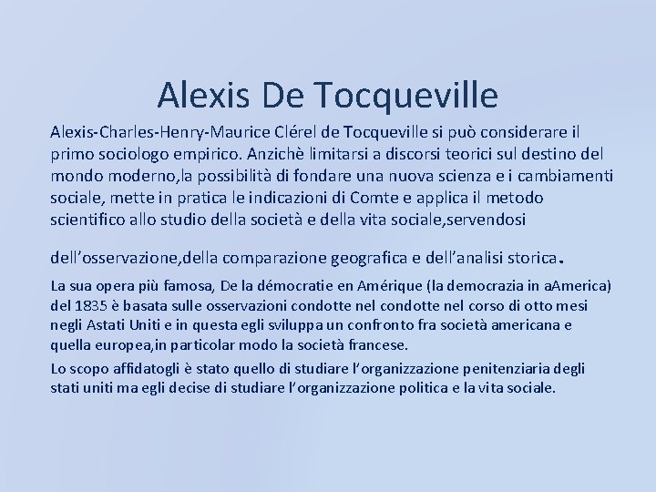 Alexis De Tocqueville Alexis-Charles-Henry-Maurice Clérel de Tocqueville si può considerare il primo sociologo empirico.