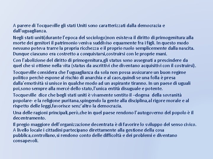 A parere di Tocqueville gli stati Uniti sono caratterizzati dalla democrazia e dall’uguaglianza. Negli