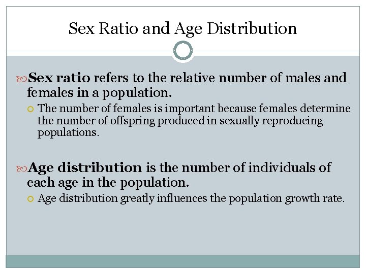 Sex Ratio and Age Distribution Sex ratio refers to the relative number of males