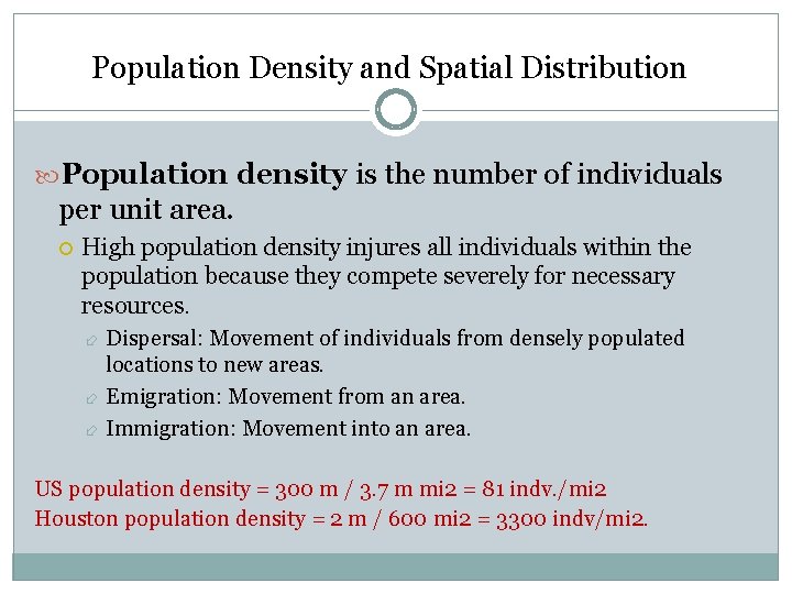 Population Density and Spatial Distribution Population density is the number of individuals per unit
