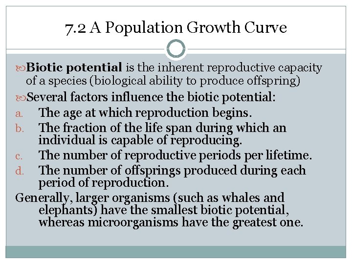 7. 2 A Population Growth Curve Biotic potential is the inherent reproductive capacity of