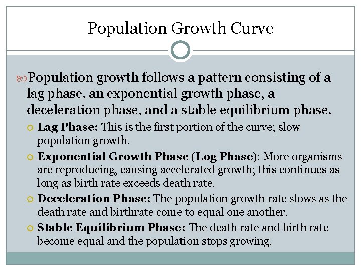 Population Growth Curve Population growth follows a pattern consisting of a lag phase, an