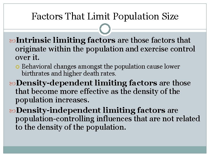 Factors That Limit Population Size Intrinsic limiting factors are those factors that originate within