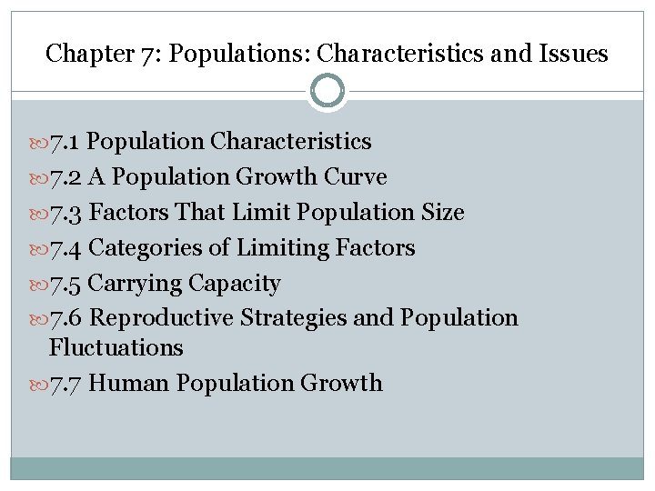 Chapter 7: Populations: Characteristics and Issues 7. 1 Population Characteristics 7. 2 A Population