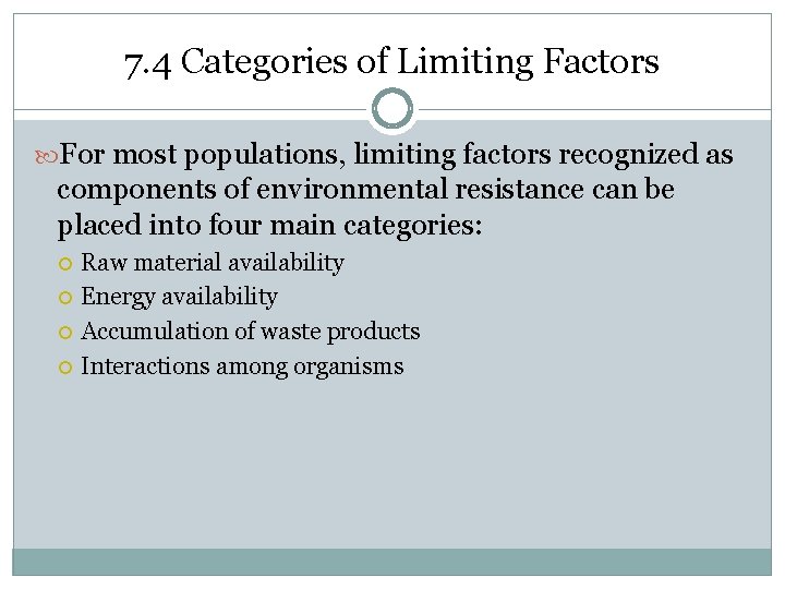 7. 4 Categories of Limiting Factors For most populations, limiting factors recognized as components