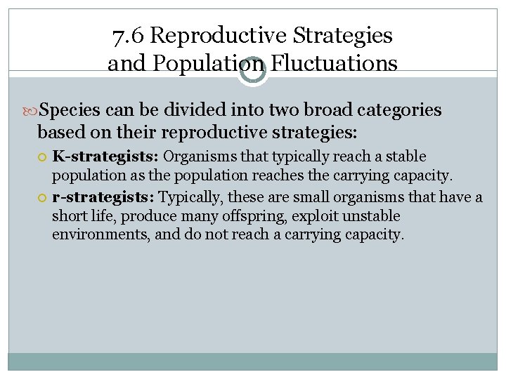 7. 6 Reproductive Strategies and Population Fluctuations Species can be divided into two broad