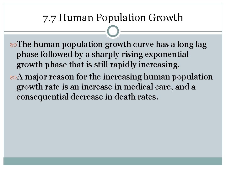 7. 7 Human Population Growth The human population growth curve has a long lag