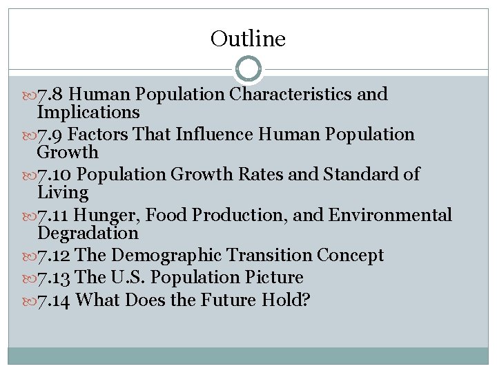 Outline 7. 8 Human Population Characteristics and Implications 7. 9 Factors That Influence Human