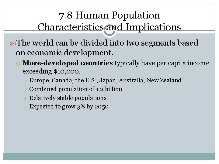 7. 8 Human Population Characteristics and Implications The world can be divided into two