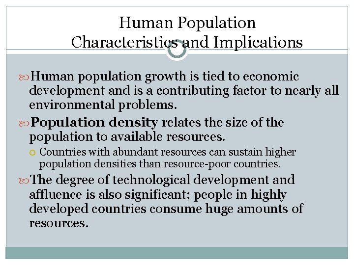 Human Population Characteristics and Implications Human population growth is tied to economic development and