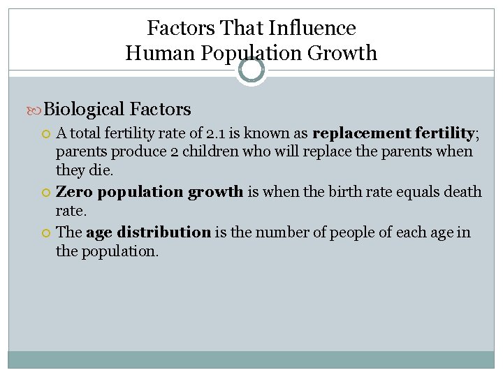 Factors That Influence Human Population Growth Biological Factors A total fertility rate of 2.