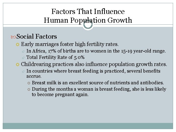 Factors That Influence Human Population Growth Social Factors Early marriages foster high fertility rates.