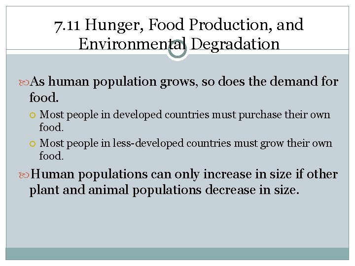 7. 11 Hunger, Food Production, and Environmental Degradation As human population grows, so does