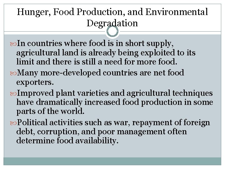 Hunger, Food Production, and Environmental Degradation In countries where food is in short supply,